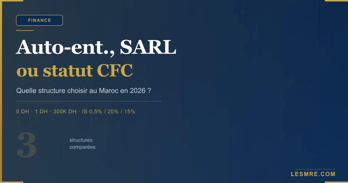 Auto-entrepreneur, SARL or CFC status for an MRE in 2026: which structure to choose?