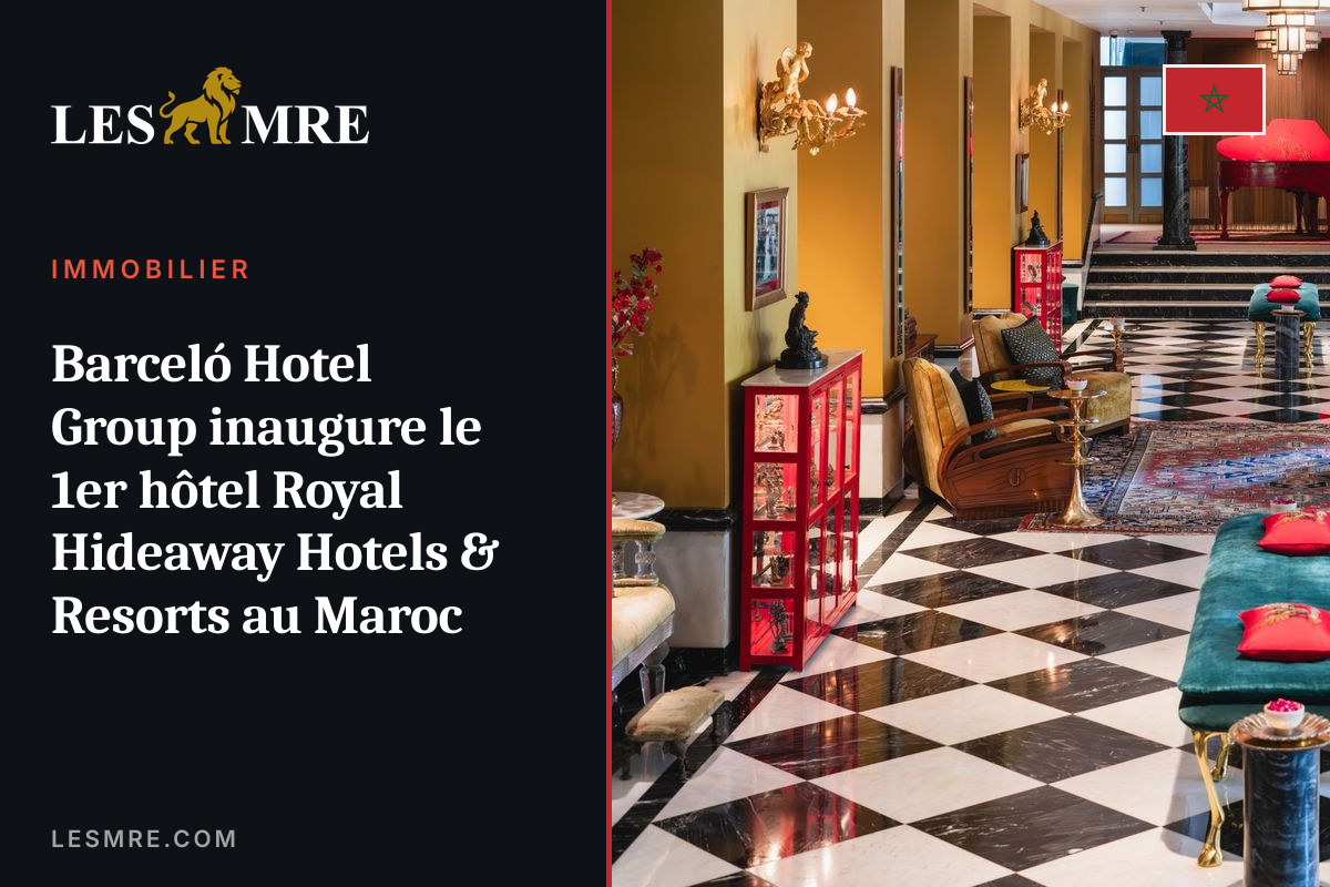 Barceló Hotel Group opens 1st Royal Hideaway hotel in Morocco