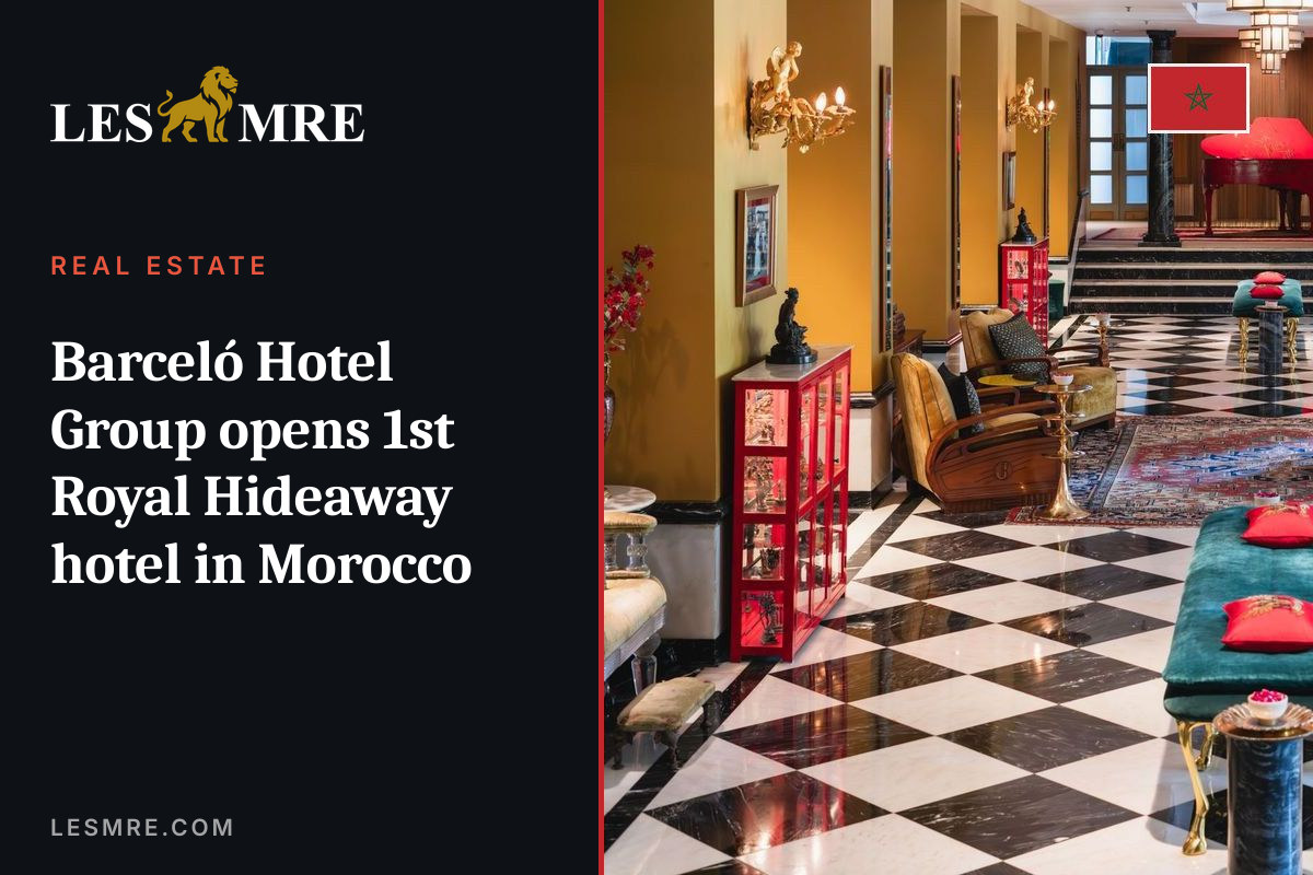 Barceló Hotel Group opens 1st Royal Hideaway hotel in Morocco