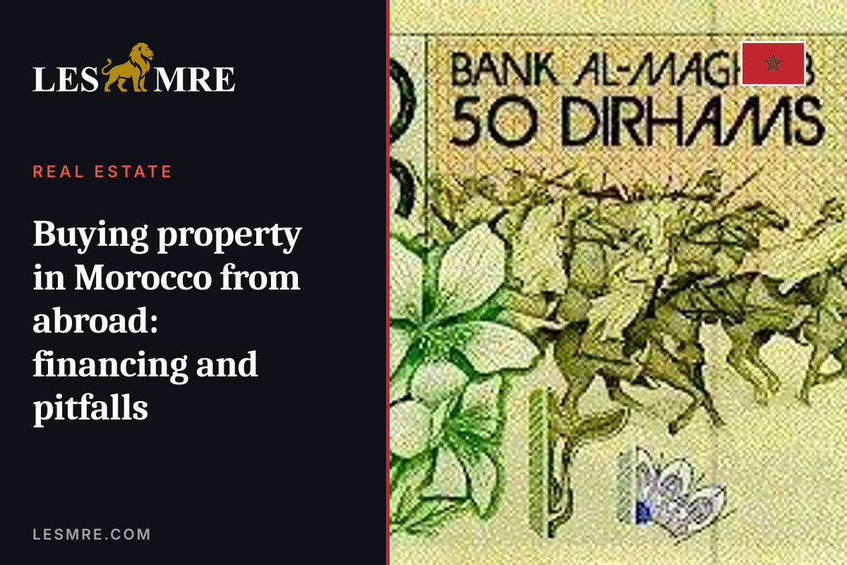Buying property in Morocco from abroad: financing and pitfalls