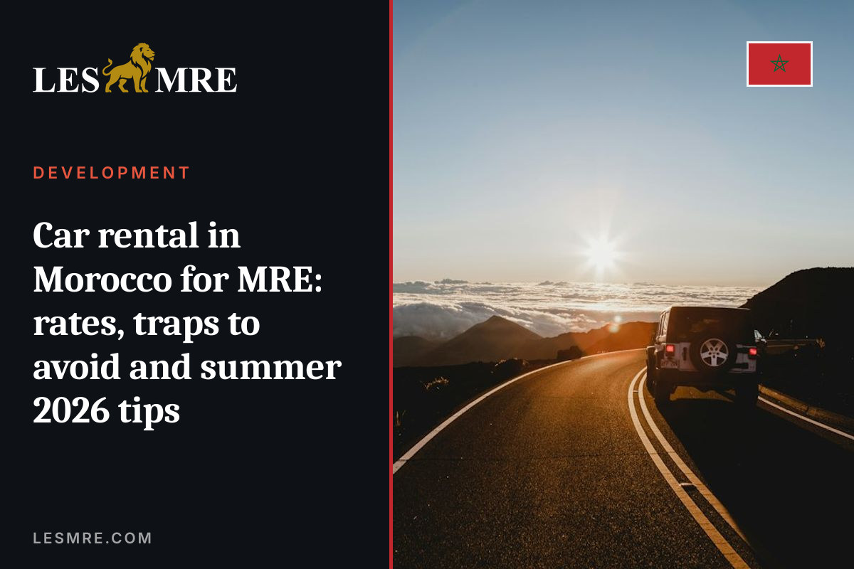 Car rental in Morocco for MRE: rates, traps to avoid and summer 2026 tips