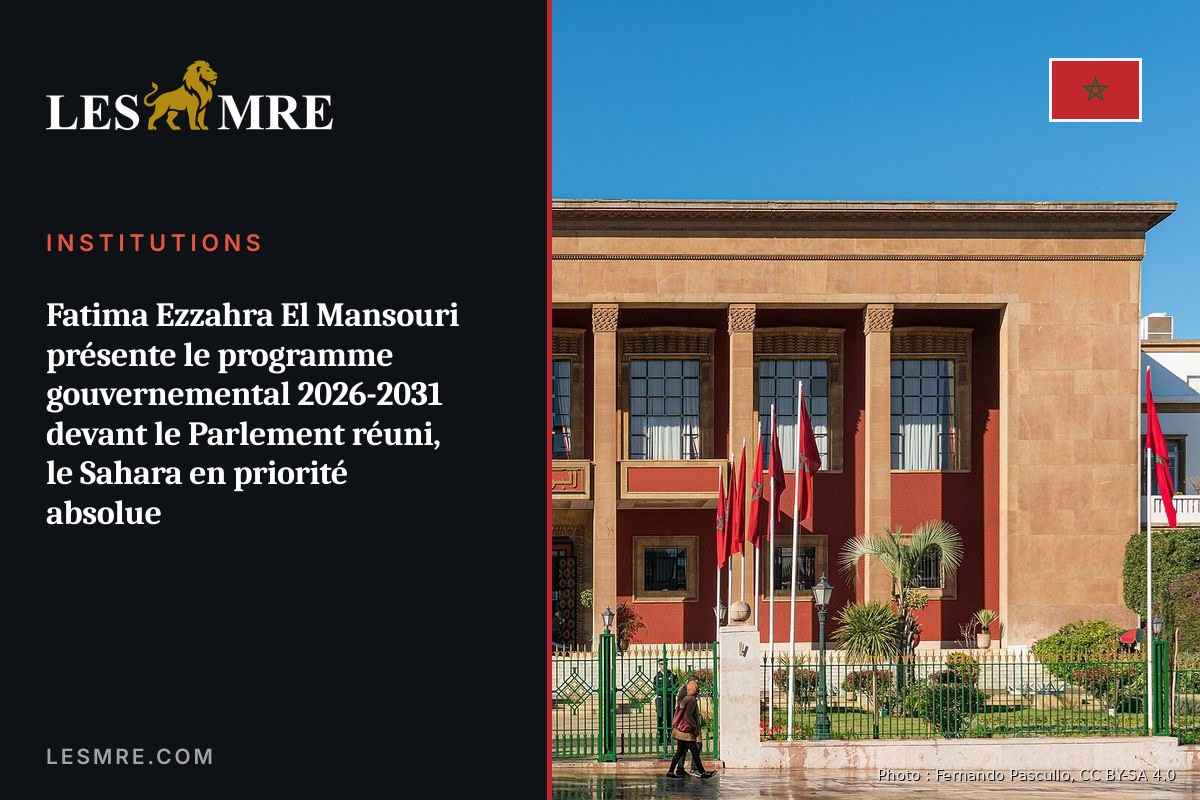 Fatima Ezzahra El Mansouri présente le programme gouvernemental 2026-2031 devant le Parlement réuni, le Sahara en priorité absolue