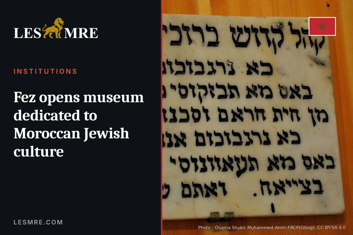 Fez opens museum dedicated to Moroccan Jewish culture