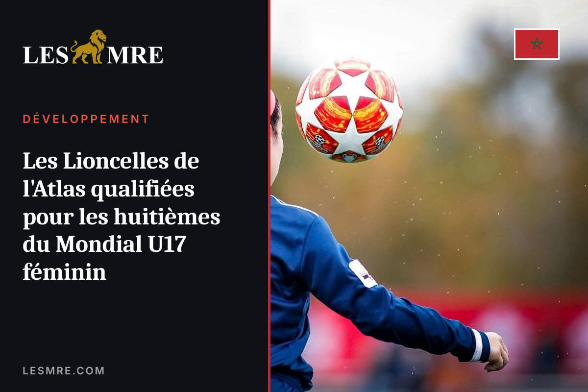 Les Lioncelles de l'Atlas qualifiées pour les huitièmes du Mondial U17 féminin