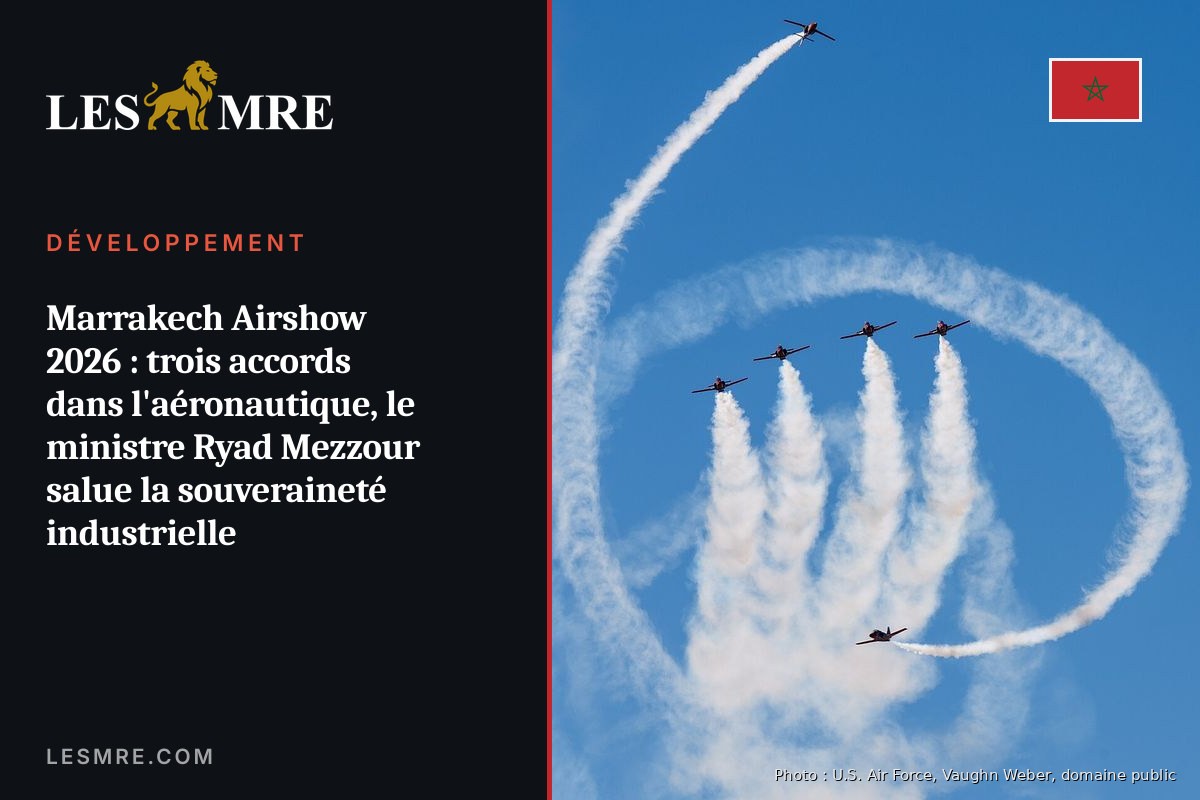 Marrakech Airshow 2026 : trois accords dans l'aéronautique, le ministre Ryad Mezzour salue la souveraineté industrielle