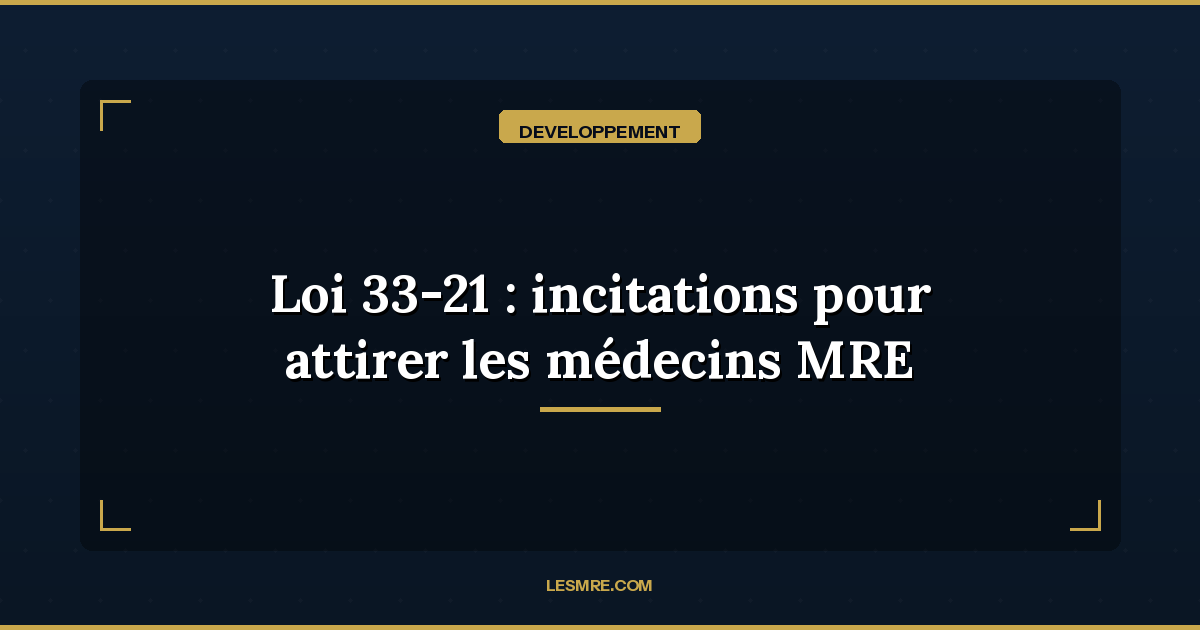 Law 33-21: Morocco Strengthens Incentives to Attract MRE Doctors