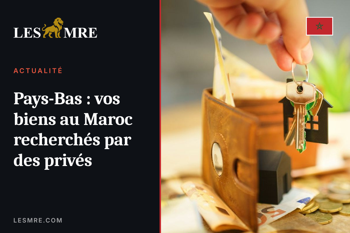 Netherlands: your property in Morocco sought by private individuals