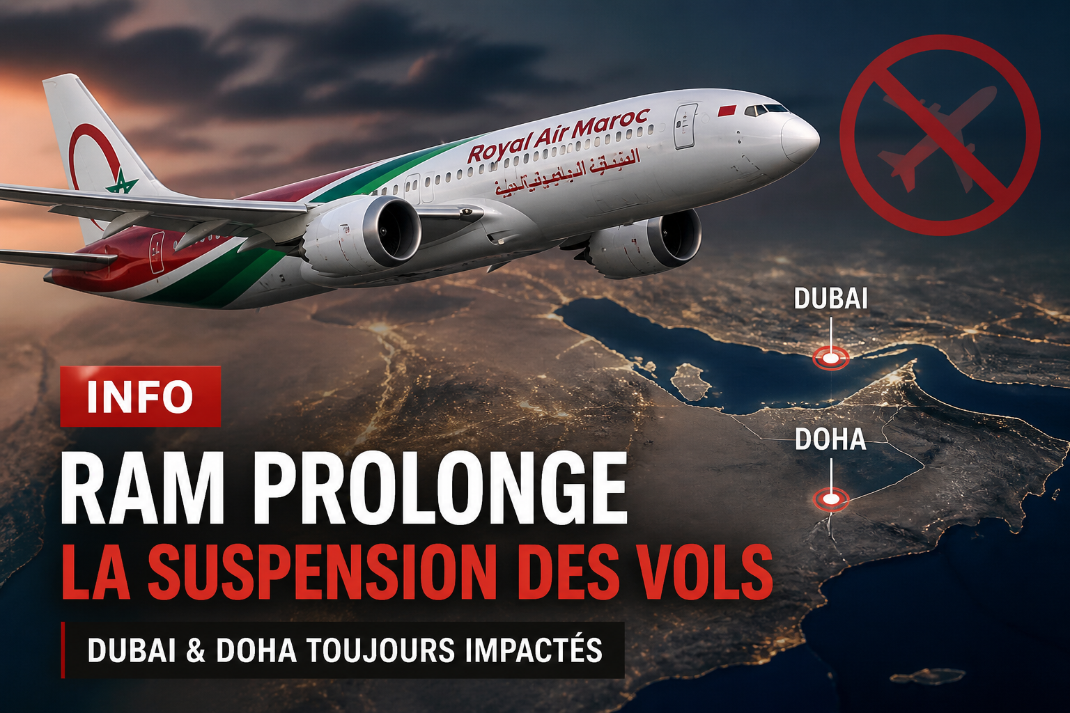 Royal Air Maroc prolonge la suspension Dubai et Doha (mai et juin 2026) : ce que les MRE doivent savoir