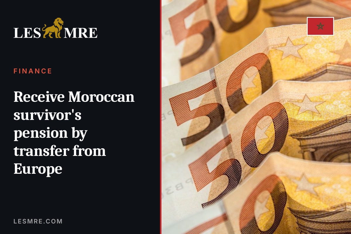 Receive Moroccan survivor's pension by transfer from Europe