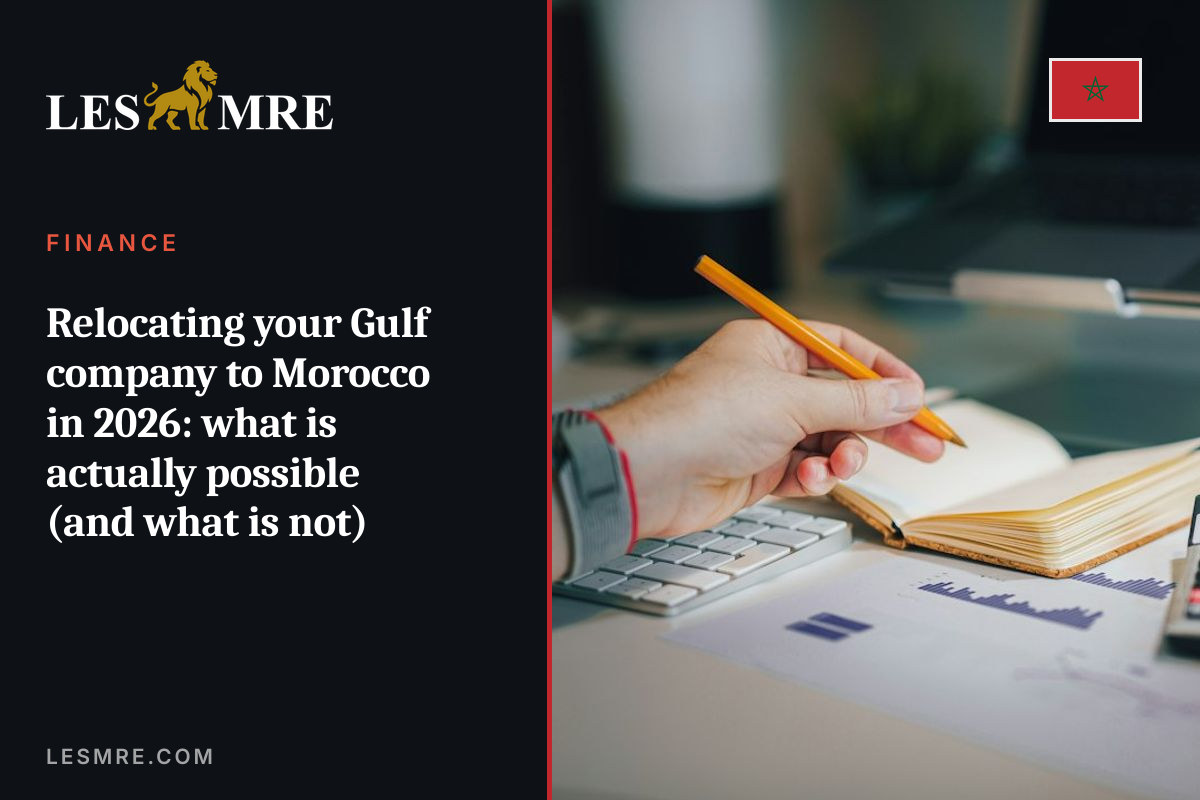 Relocating your Gulf company to Morocco in 2026: what is actually possible (and what is not)