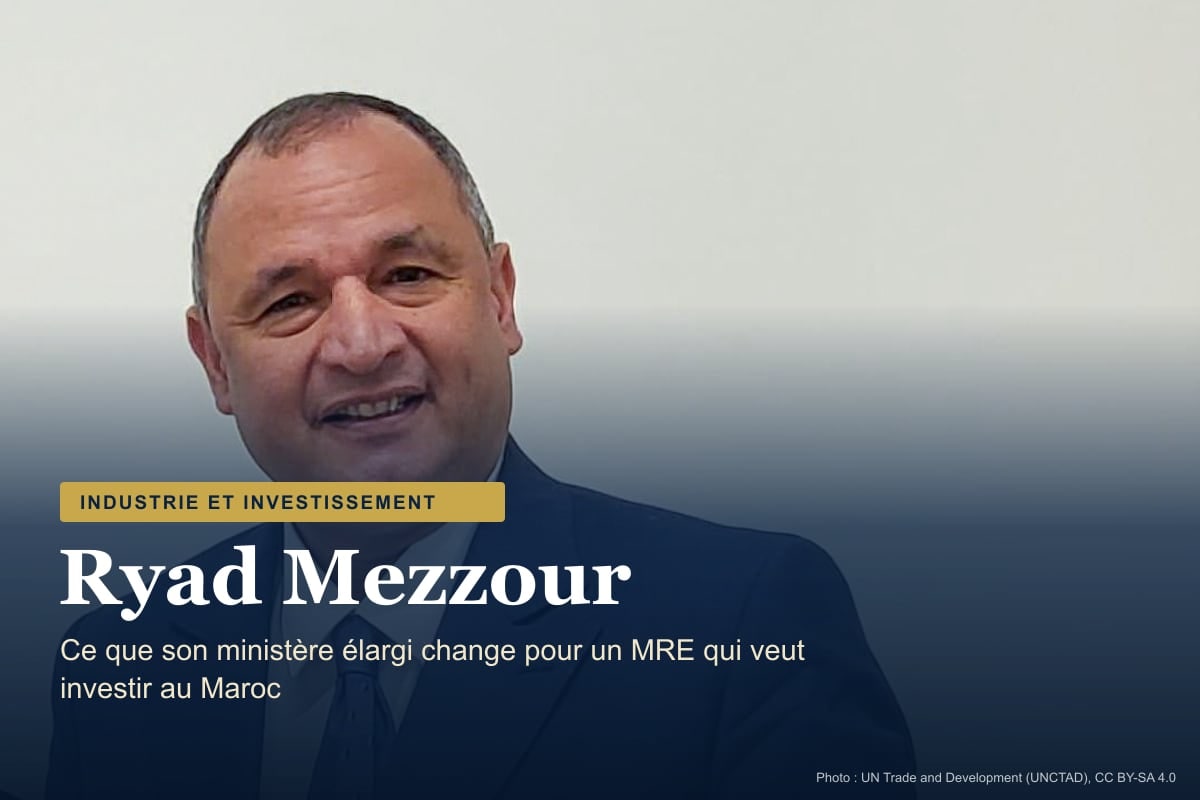 Ryad Mezzour, ministre de l’Investissement : ce qui change pour un MRE qui veut investir au Maroc