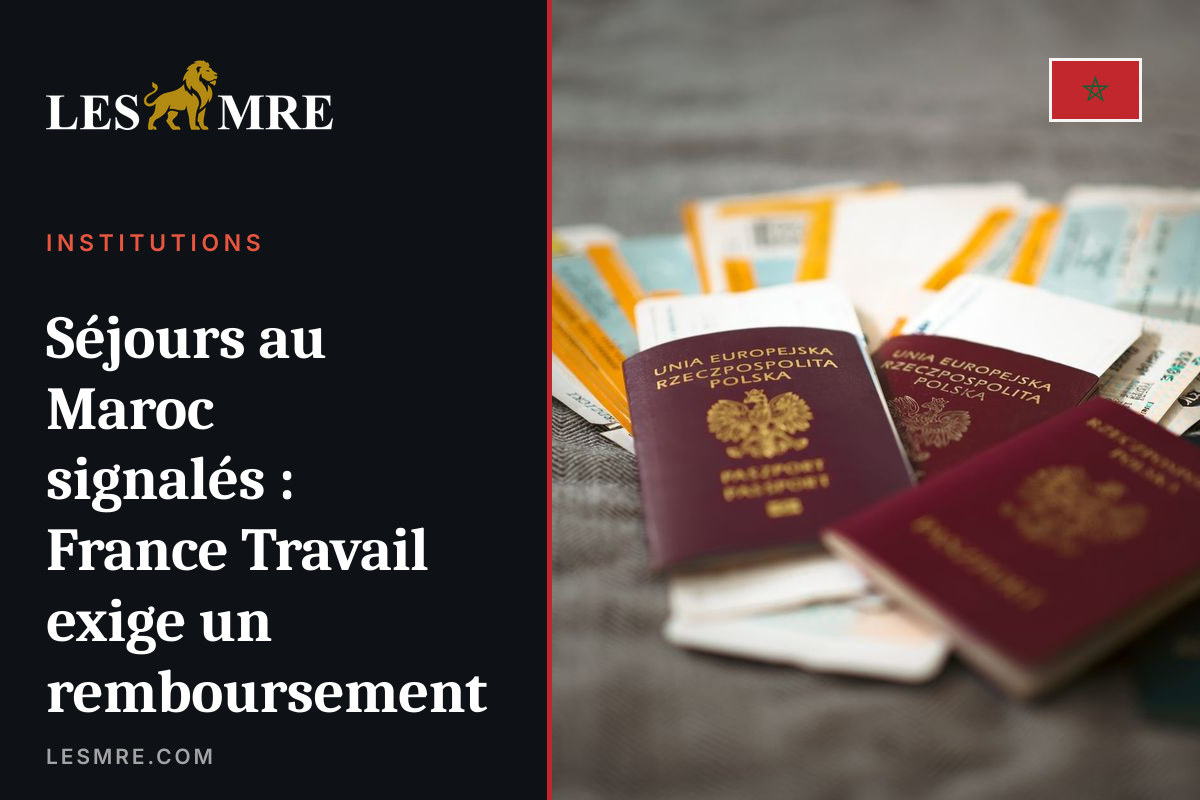 Reported Morocco stays: France Travail demands repayment