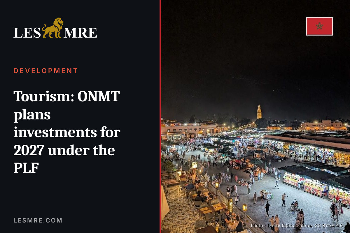 Tourism: ONMT plans investments for 2027 under the PLF