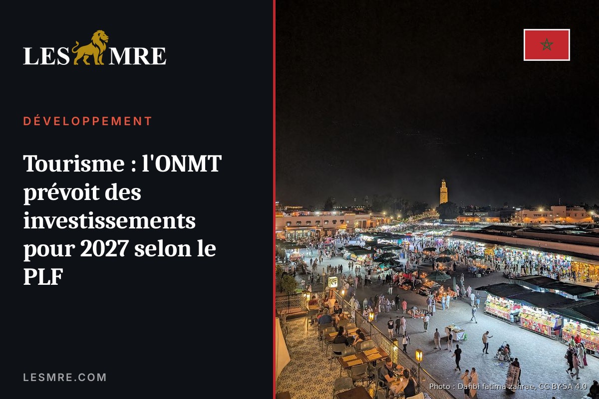Tourisme : l'ONMT prévoit des investissements pour 2027 selon le PLF