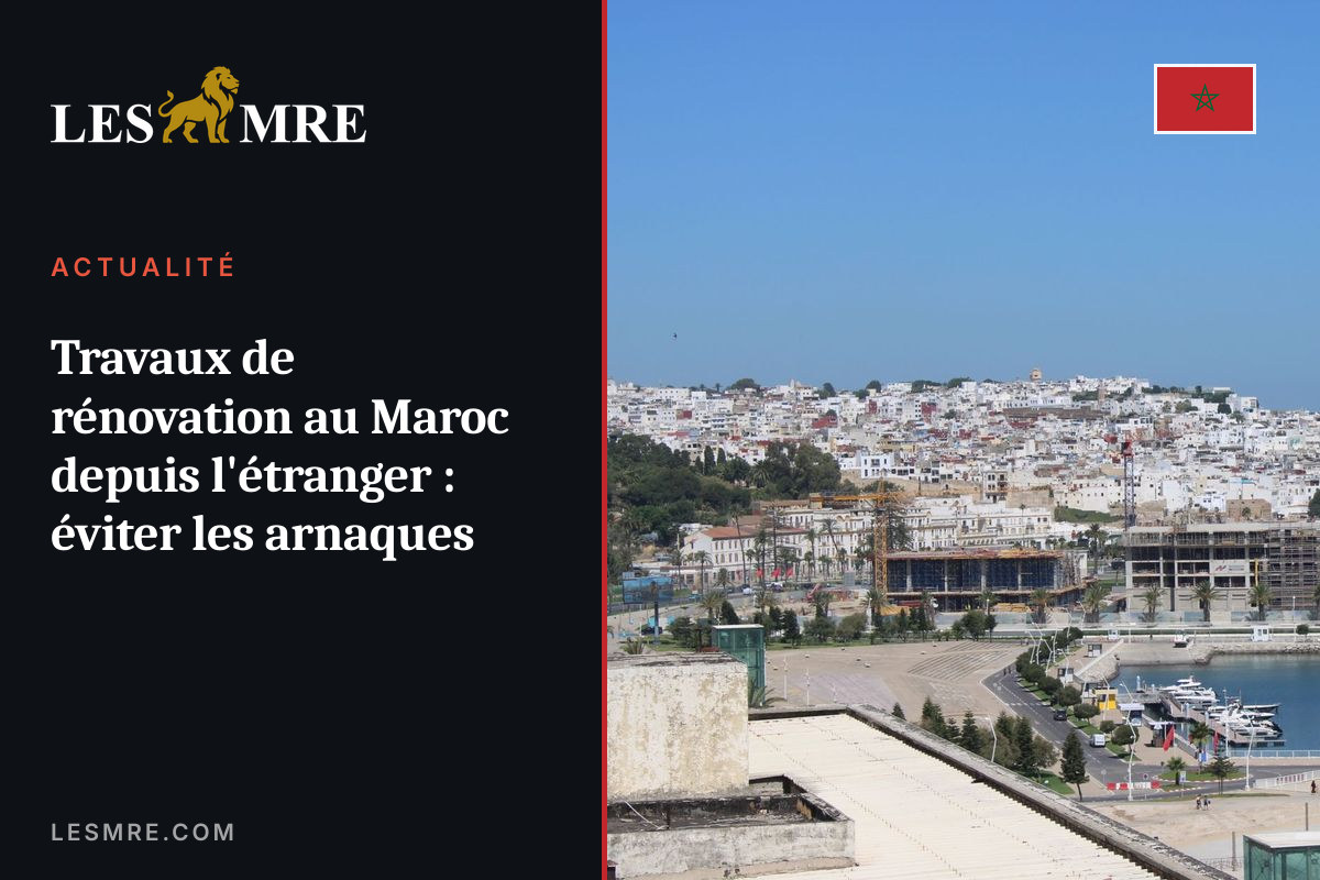 Renovation work in Morocco from abroad: avoid scams